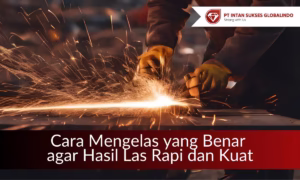 bagaimana cara mengelas yang benar agar hasil rapi dan kuat